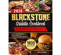 Blackstone Griddle Cookbook for Beginners 2026: 1800 Days of Easy and Affordable Blackstone Recipes to Master Your Flat-Top Grill and Unlock Bold BBQ Flavors!
