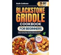 BLACKSTONE GRIDDLE COOKBOOK FOR BEGINNERS: Step-by-Step Guidance with Easy Recipes and Pro Tips for Outdoor Cooking, BBQs, Camping, and Everyday Meals ... Meal Plan (Stress-Free Cookbooks Collection)