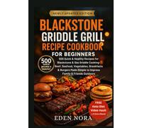 Blackstone Griddle Grill Recipe Cookbook for Beginners: 500 Quick & Healthy Recipes for Blackstone & Gas Griddle Outdoor Cooking-Beef, Seafood, ... Wellness, Medicinal Plants and Herb's Books)