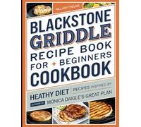 Blackstone Griddle Recipe Book for Beginners Cookbook: Heathy Diet Recipes Inspired by Monica Daigle's Great Plan