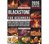 Blackstone Grill Cookbook For Beginners 2026: 2000 Days of Delectable, Quick, and Simple Recipes to Enjoy the Best Outdoor Griddle Grilling Experience with Your Blackstone