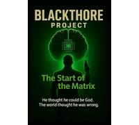 Blackthore Project: The beginning of the Matrix (Black Series)