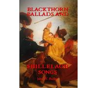 Blackthorn Ballads And Shillelagh Songs: Songs of Irish Stick-Fighting (Bataireacht Shillelagh Irish Stick-Fighting Series)