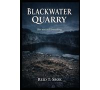 Blackwater Quarry: She was still breathing