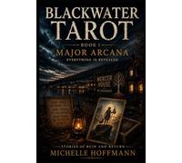 BLACKWATER TAROT : BOOK I: MAJOR ARCANA (BLACKWATER TAROT ~ Stories of Ruin and Return)