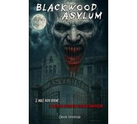 Blackwood Asylum: Il male non dorme, si nutre dei ricordi che cerchi di dimenticare.