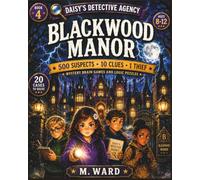 Blackwood Manor: 500 Suspects, One Thief: Detective Cases for Curious Kids | Mystery Brain Games and Logic Puzzles for Ages 8-12 (Daisy's Detective Agency)