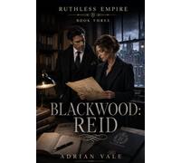 Blackwood: Reid: A Billionaire Romantic Suspense Novel of Second Chance Love, Family Secrets, and Dangerous Legacy: 3 (Ruthless Empire)