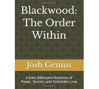 Blackwood: The Order Within: A Dark Billionaire Romance of Power, Secrets, and Forbidden Love