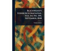 Blackwood's Edinburgh Magazine, Vol. 64, No. 395, September, 1848