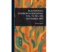 Blackwood's Edinburgh Magazine, Vol. 74, No. 455, September, 1853
