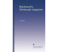 Blackwood's Edinburgh magazine: Volume 123