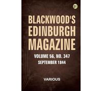 Blackwood's Edinburgh Magazine Volume 56 Number 347 September 1844