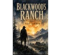 Blackwood's Ranch: A Western set in British Columbia during the 1890s. Classic, rugged tale of land, love, honor, and survival.