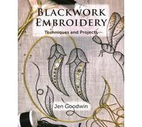 Blackwork Embroidery: Techniques and Projects