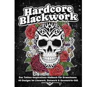 BLACKWORK TATTOO Malbuch für Erwachsene: Hardcore Linework Designs: 40 Original Tattoo Inspirations-Motive im Linework, Dotwork & Geometrie-Stil. Entspannung und radikale Ästhetik.