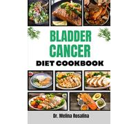 BLADDER CANCER DIET COOKBOOK: Holistic Nutrition Strategies with Easy-to-Follow Dishes Designed to Enhance Wellness, Reduce Inflammation, and Aid Treatment Outcomes