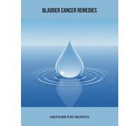 Bladder Cancer Remedies: A Holistic Guide To Diet And Lifestyle