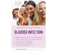 Bladder Infection: Everything you need to know, Bladder Infection after Sexual Intercourse, Holistic Treatment of a Fungal Infection, Step-by-Step ... after MenoPause, Fighting Off Parasites