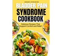 Bladder Pain Syndrome Cookbook: Delicious Recipes That Support Comfort and Relief (Everyday Nutrition Series by Margaret J. Peters, MS, RDN)