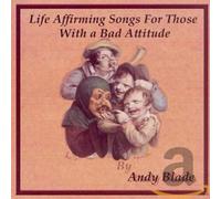 Blade,Andy - Life Affirming Songs For Those With Bad Attitude