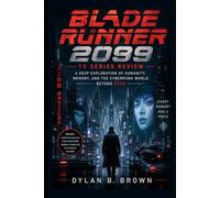 Blade Runner 2099: TV Series Review: A Deep Exploration of Humanity, Memory, and the Cyberpunk World Beyond 2049