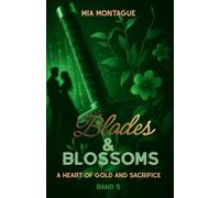 Blades & Blossoms: A Heart of Gold and Sacrifice