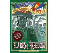 Blades of Freedom (Nathan Hale’s Hazardous Tales #10): A Tale of Haiti, Napoleon, and the Louisiana Purchase