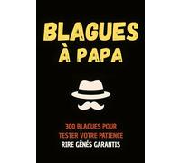 Blagues à Papa - Le Livre Officiel: 300 blagues nulles (mais géniales) pour rire en famille, entre amis ou en solo