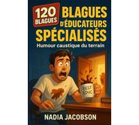 Blagues d'éducateurs spécialisés: 120 blagues