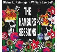 Blaine L Reininger / William Lee Self - Hamburg Sessions