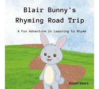 Blair Bunny's Rhyming Road Trip: A Fun Adventure in Learning to Rhyme (Blair Bunny's Adventures)