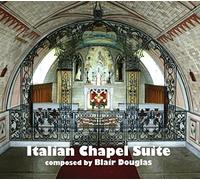 Blair Douglas - The Italian Chapel Suite