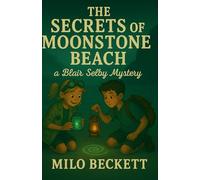 Blair Selby and the Secrets of Moonstone Beach: 1 (Blair Selby and the Mysteries of Driftwood Bay)