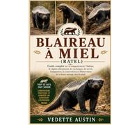 Blaireau à miel (Ratel): Guide complet sur le comportement, l'habitat, le régime alimentaire, les techniques de survie, l'adaptation, la conservation et l'observation de la faune sauvage chez le ratel