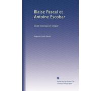Blaise Pascal et Antoine Escobar: étude historique et critique