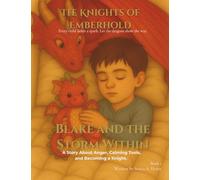 Blake and the Storm Within: A Story about Anger, Calming Tools, and Becoming a Knight: A Story about Anger, Calming, and Becoming a Knight: 1 (The Knights of Emberhold)