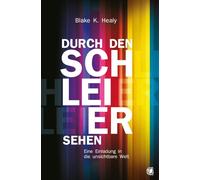 Blake K. Healy Durch den Schleier sehen: Eine Einladung in die uns (Tapa blanda)