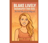 Blake Lively Biography for Kids: The Girl Who Lit Up Hollywood