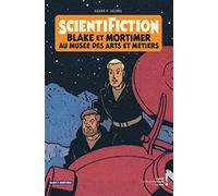 Blake & Mortimer - Hors-série - Tome 12 - Scientifiction - Catalogue d'exposition (Arts et Métiers): Blake et Mortimer au musée des arts et métiers