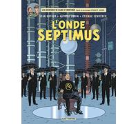 Blake & Mortimer - Tome 22 - L'Onde Septimus - Les Mille Reflets du docteur Septimus (Blake & Mortimer, 22)
