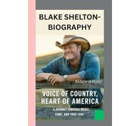 BLAKE SHELTON- BIOGRAPHY: Voice of Country, Heart of America-A Journey Through Music, Fame, and True Love