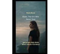 Blake The Girl Who Never Stop: Everyday Addictions: Breaking Free from What Holds You Back takes you inside Blake’s world raw, unflinching, and deeply human.