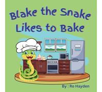 Blake the Snake Likes to Bake: A fun children's rhyming book perfect for ages 1-7.