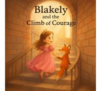 Blakely and the Climb of Courage (Through little Eyes)