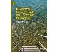 Blake's Word: Learning to Read, Inner Speech, and the Unsayable