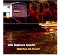 Blakeslee Rob - Waterloo Ice House: Just What's Written