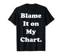 Blame It On My Chart Astrology Funny Saying Camiseta