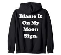 Blame It On My Moon Sign Cosmic Humor Funny Saying Sudadera con Capucha