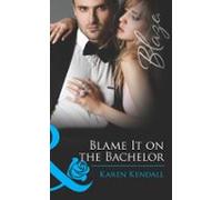 Blame It On The Bachelor (ebook)